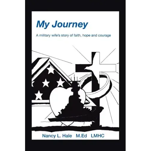 My Journey: A Military Wife's Story of Faith, Hope, and Courage