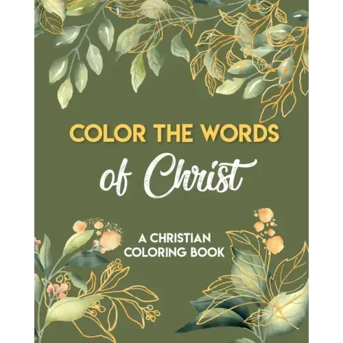 Color The Words Of Christ (A Christian Coloring Book): Girls Christian Coloring Book