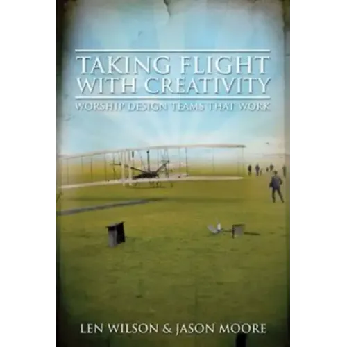 Taking Flight with Creativity: Worship Design Teams That Work