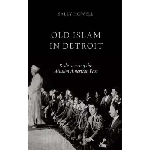 Old Islam in Detroit: Rediscovering the Muslim American Past