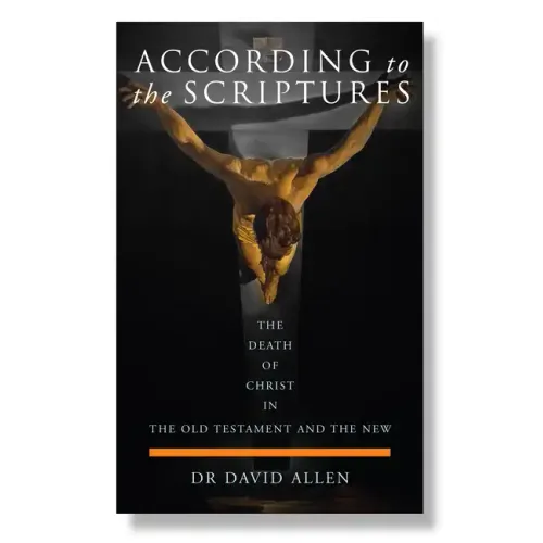 According to the Scriptures: The Death of Christ in the Old Testament and the New