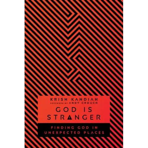 God Is Stranger: Finding God in Unexpected Places