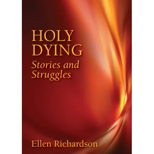 Holy Dying: Stories and Struggles