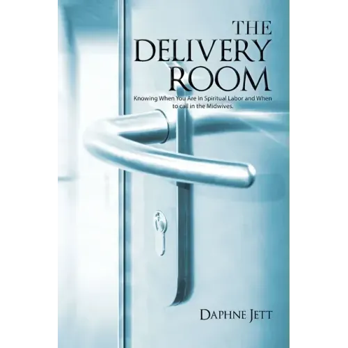 The Delivery Room: Knowing When You Are in Spiritual Labor and When to Call in the Midwives