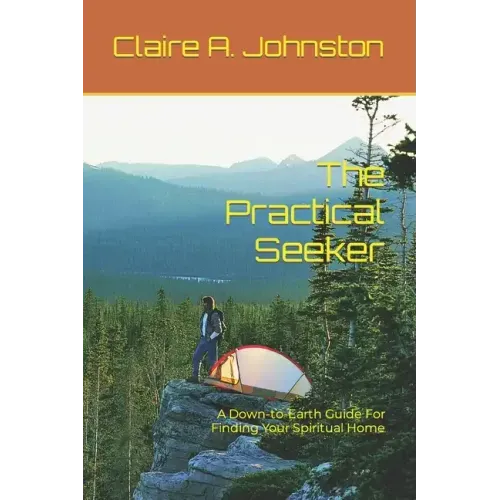 The Practical Seeker: A Down-to-Earth Guide for Finding Your Spiritual Home