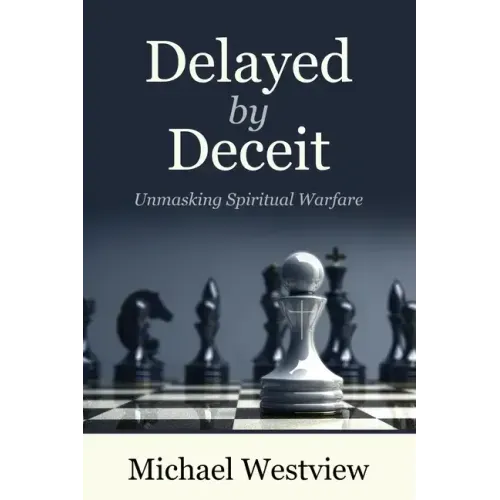Delayed by Deceit: Unmasking Spiritual Warfare