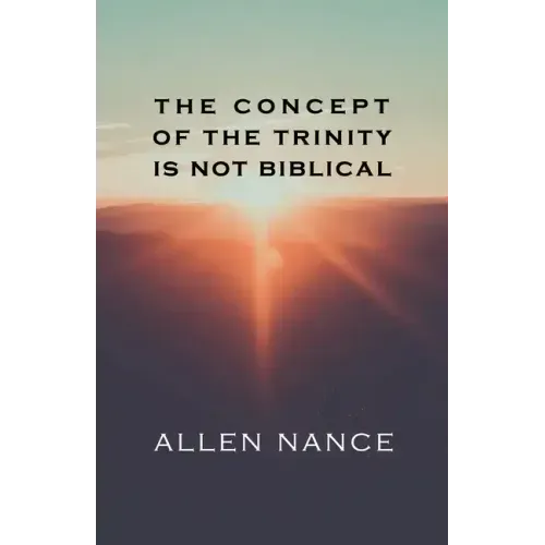The Concept of the Trinity Is Not Biblical