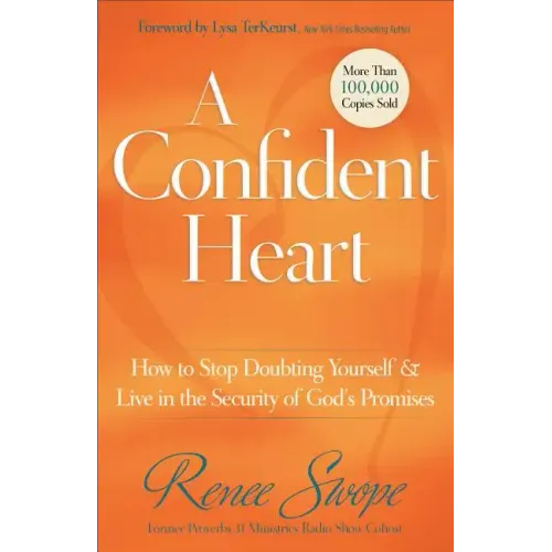 A Confident Heart: How to Stop Doubting Yourself & Live in the Security of God's Promises