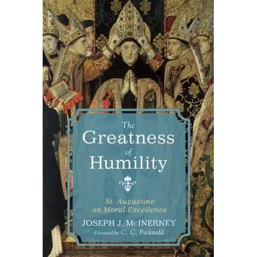 The Greatness of Humility: St. Augustine on Moral Excellence