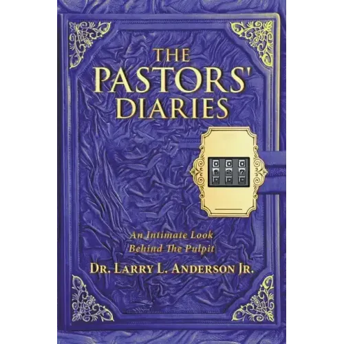 The Pastors' Diaries: An Intimate Look Behind the Pulpit