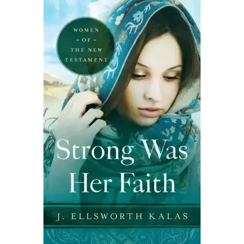 Strong Was Her Faith 22983: Women of the New Testament