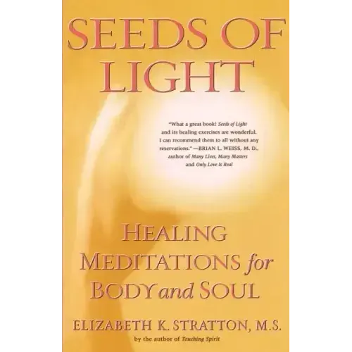 Seeds of Light: Healing Meditations for Body and Soul