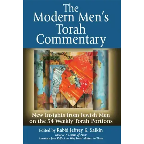 The Modern Men's Torah Commentary: New Insights from Jewish Men on the 54 Weekly Torah Portions
