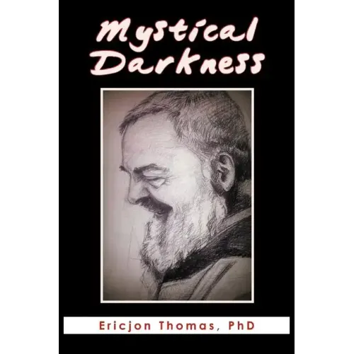 Mystical Darkness: The Dark Night in the Life of Padre Pio