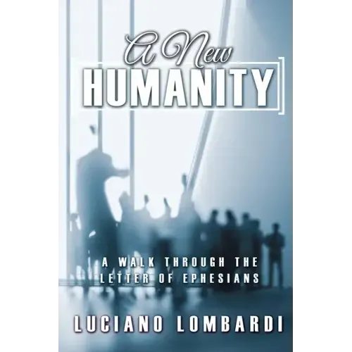 A New Humanity: A Walk through the Letter of Ephesians