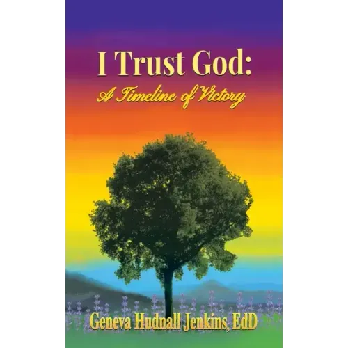 I Trust God: a Timeline of Victory