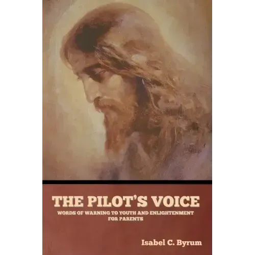 The Pilot's Voice: Words of Warning to Youth and Enlightenment for Parents