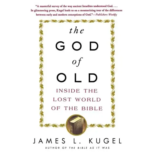 The God of Old: Inside the Lost World of the Bible