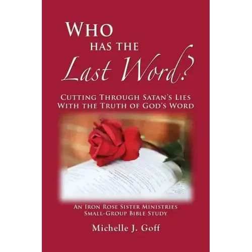 Who Has the Last Word?: Cutting through Satan's Lies with the Truth of God's Word