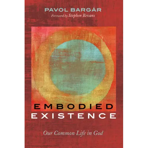 Embodied Existence: Our Common Life in God