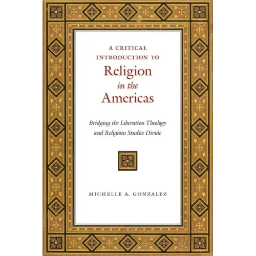 A Critical Introduction to Religion in the Americas: Bridging the Liberation Theology and Religious Studies Divide