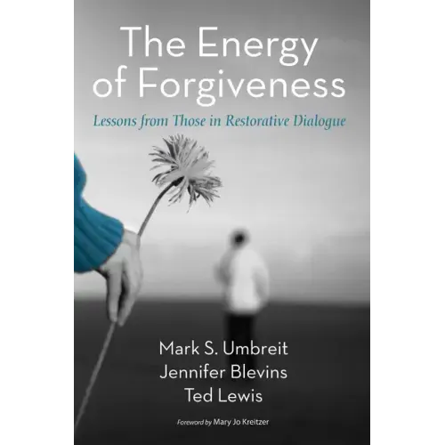 The Energy of Forgiveness: Lessons from Those in Restorative Dialogue