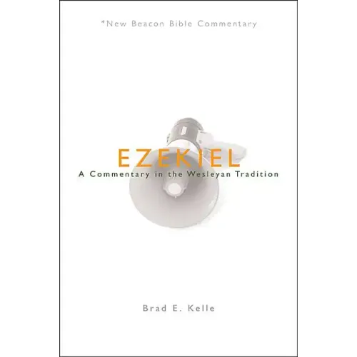 Ezekiel: A Commentary in the Wesleyan Tradition
