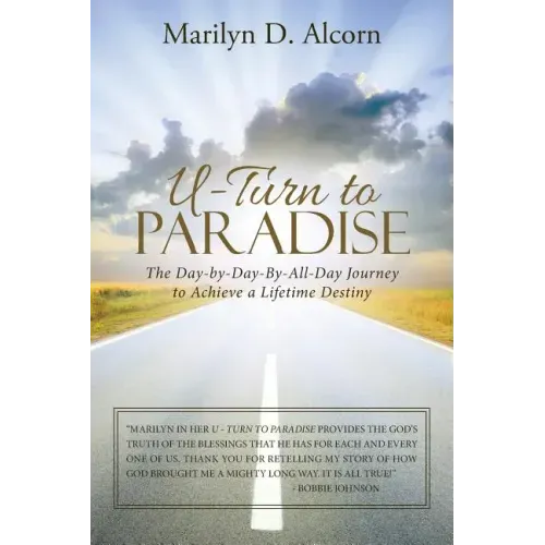 U-Turn to Paradise: The Day-By-Day-By-All-Day Journey to Achieve a Lifetime Destiny