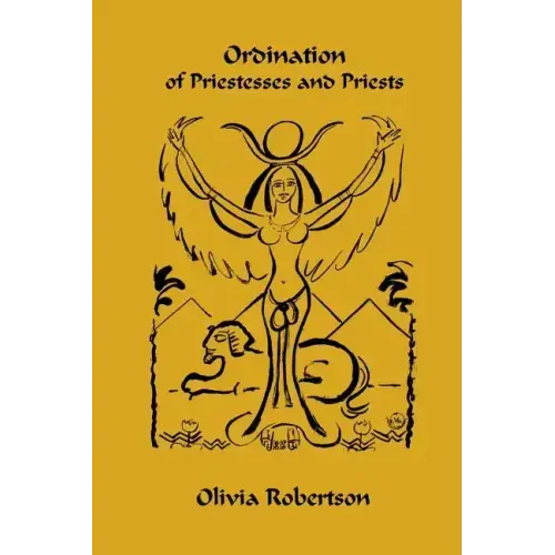 Ordination of Priestesses and Priests: of the Fellowship of Isis