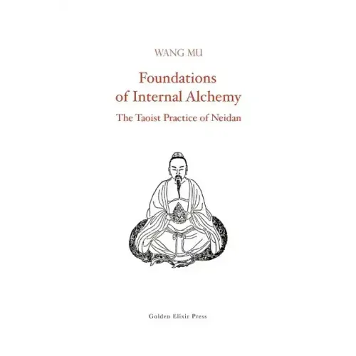 Foundations of Internal Alchemy: The Taoist Practice of Neidan