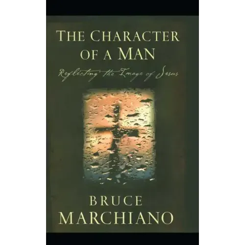The Character of a Man: Reflecting the Image of Jesus