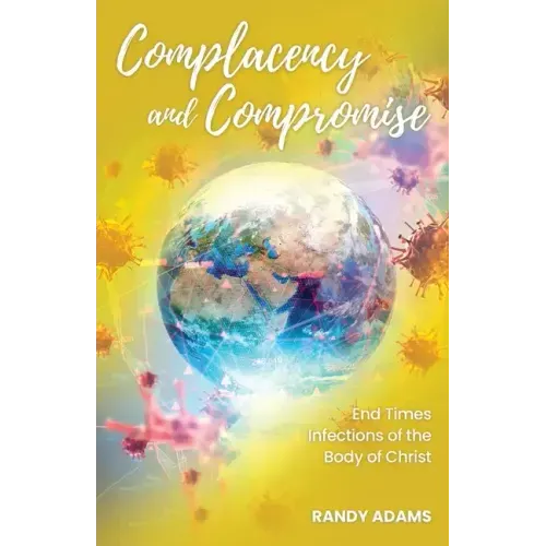 Complacency and Compromise: End Times Infections of the Body of Christ