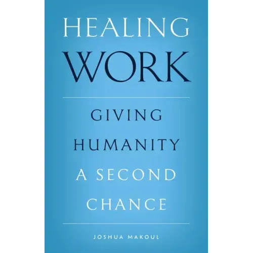 Healing Work: Giving Humanity a Second Chance