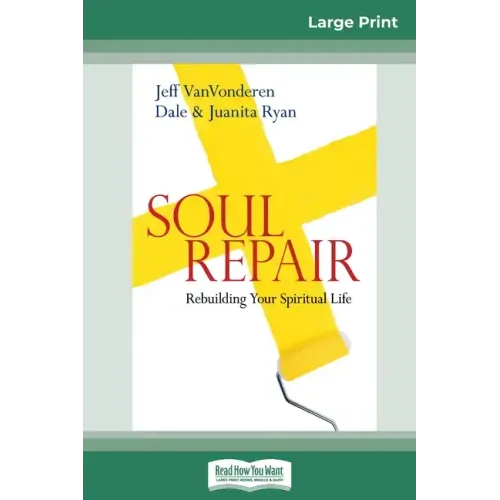 Soul Repair: Rebuilding Your Spiritual Life (16pt Large Print Edition)