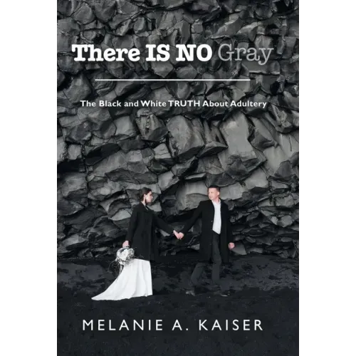 There Is No Gray: The Black and White Truth About Adultery