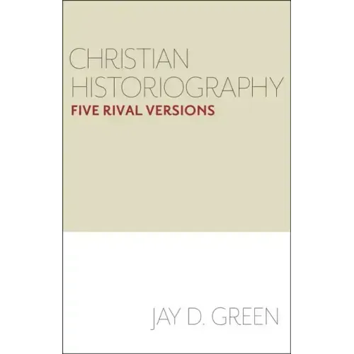 Christian Historiography: Five Rival Versions