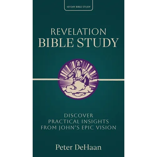 Revelation Bible Study: Discover Practical Insights from John's Epic Vision