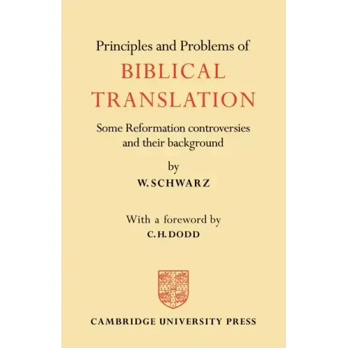 Principles and Problems of Biblical Translation: Some Reformation Controversies and Their Background