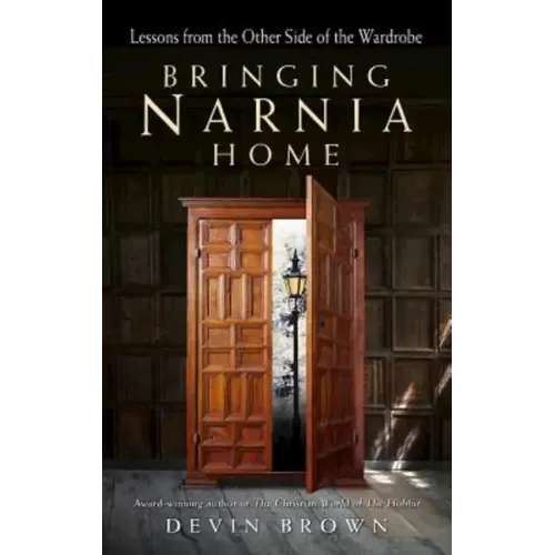 Bringing Narnia Home: Lessons from the Other Side of the Wardrobe