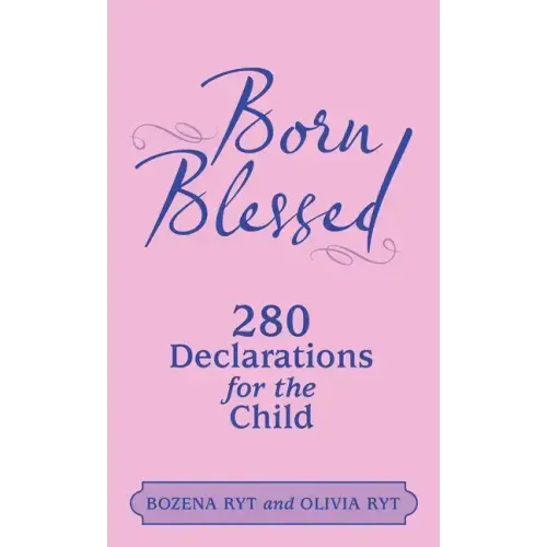 Born Blessed: 280 Declarations for the Child
