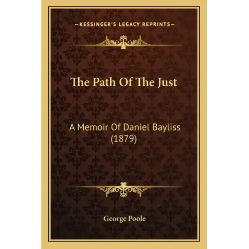 The Path Of The Just: A Memoir Of Daniel Bayliss (1879)
