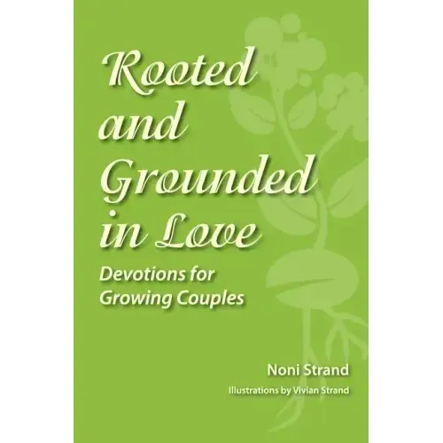 Rooted and Grounded in Love: Devotions for Growing Couples
