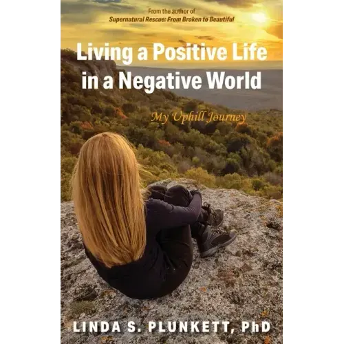 Living a Positive Life in a Negative World: My Uphill Journey