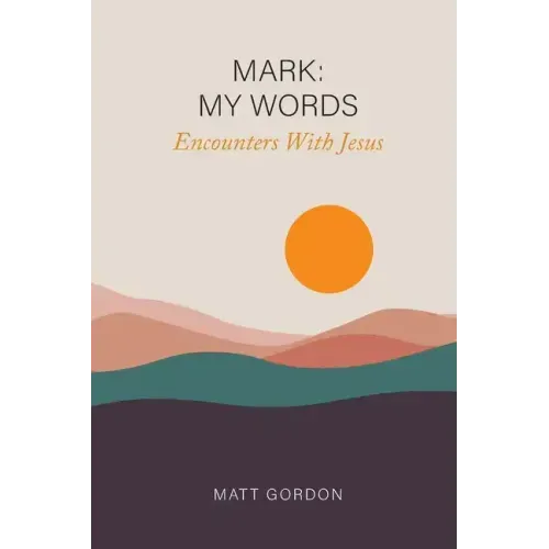 Mark My Words - Encounters With Jesus