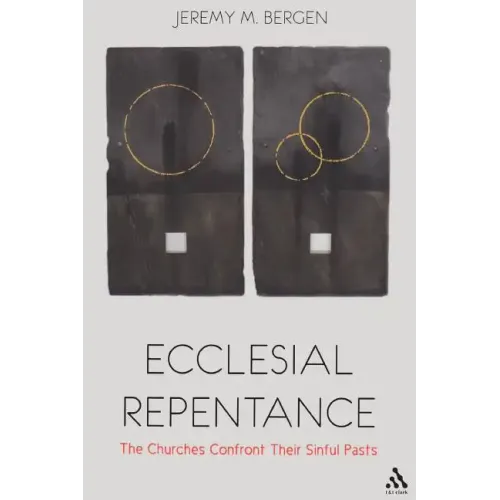Ecclesial Repentance: The Churches Confront Their Sinful Pasts