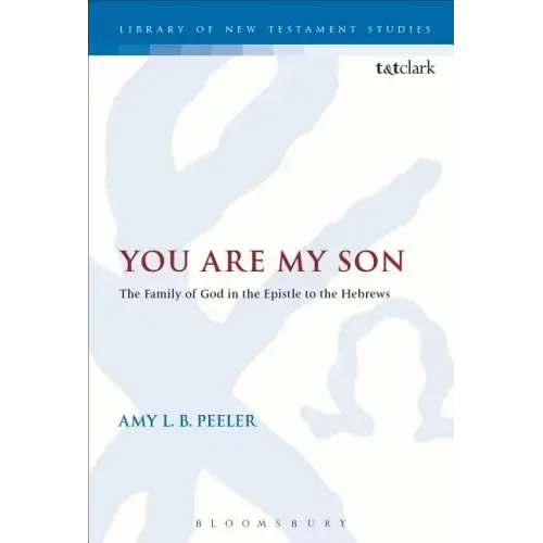 You Are My Son: The Family of God in the Epistle to the Hebrews