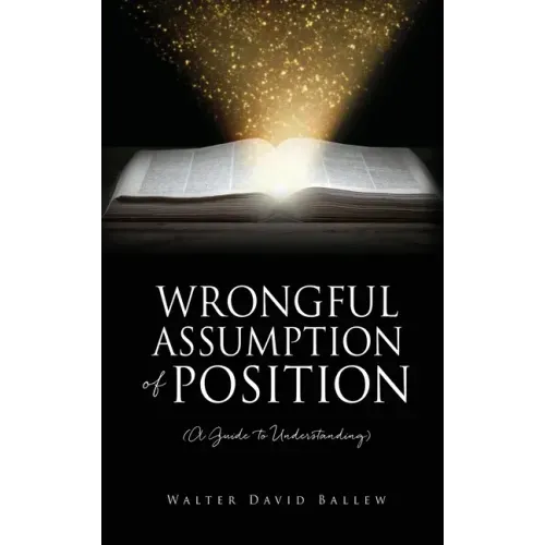 WRONGFUL ASSUMPTION OF POSITION (A Guide to Understanding)