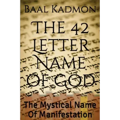 The 42 Letter Name of God: The Mystical Name Of Manifestation