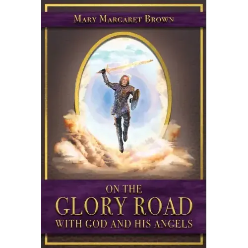On the Glory Road with God and His Angels