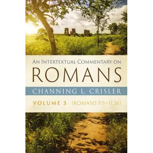 An Intertextual Commentary on Romans, Volume 3: Romans 9:1--11:36